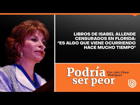 Libros de Isabel Allende censurados en Florida: Es algo que viene ocurriendo hace mucho tiempo