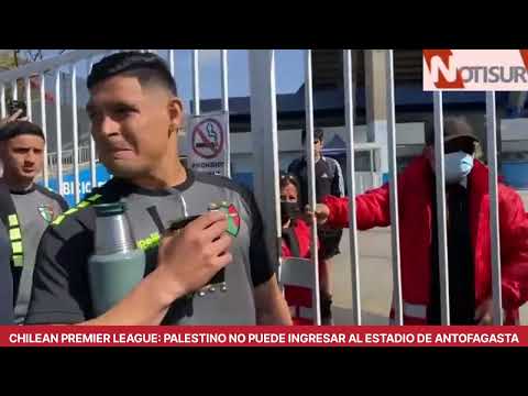 Chilean Premier League: Palestino no puede ingresar al estadio de Antofagasta
