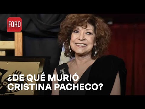 ¿De qué murió Cristina Pacheco? - En Una Hora