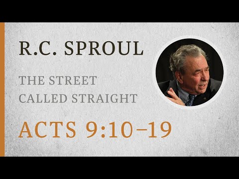 The Street Called Straight (Acts 9:10–19) — A Sermon by R.C. Sproul