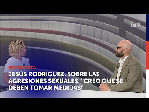 Jesús Rodríguez, sobre las agresiones sexuales: Creo que se deben tomar medidas | La 7