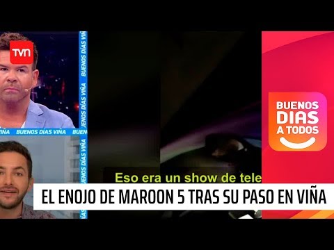 El enojo de Maroon 5 tras bajar del escenario de la Quinta Vergara | Buenos días a todos