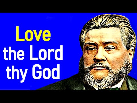 The First and Great Commandment - Charles Spurgeon Sermon