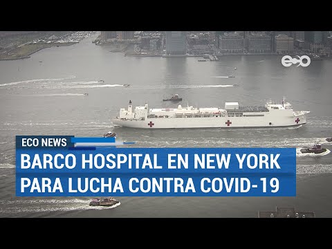 Barco hospital llegó a Nueva York para triplicar capacidad de camas | ECO News