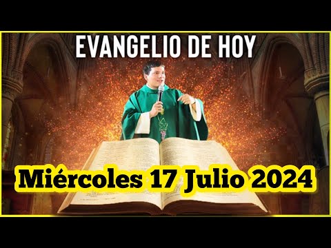 EVANGELIO DE HOY Miércoles 17 Julio 2024 con el Padre Marcos Galvis