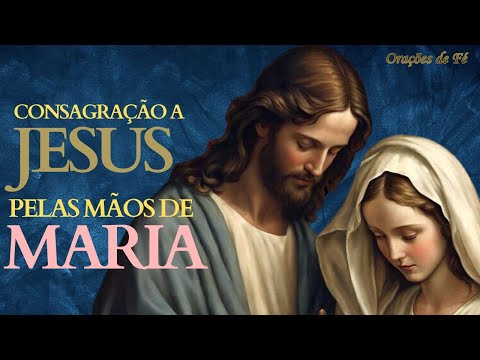 Consagração a Jesus pelas mãos de Maria