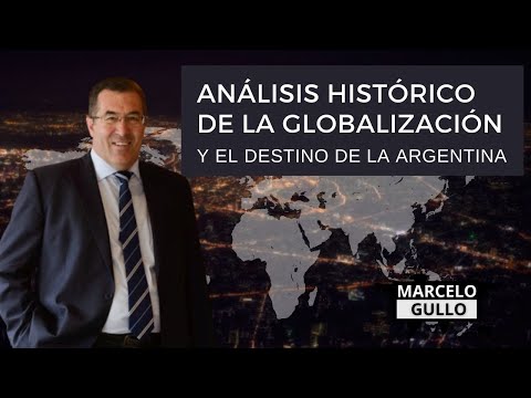 Análisis Histórico de la Globalización y el destino de la Argentina. Marcelo Gullo