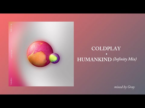 Coldplay - Humankind (Infinity Mix)