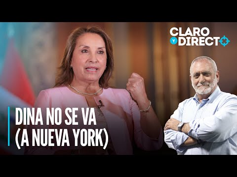 Dina Boluarte no se va (a Nueva York) | Claro y Directo con Álvarez Rodrich