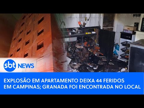 Explosão em apartamento deixa 44 feridos em Campinas; granada foi encontrada no local