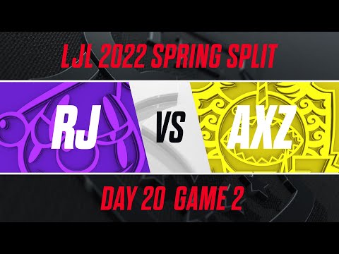 RJ vs AXZ｜LJL 2022 Spring Split Day 20 Game 2