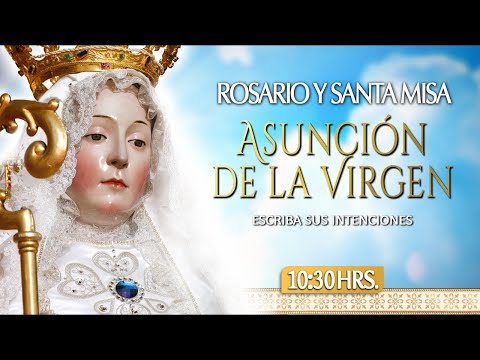 ASUNCIÓN DE LA VIRGENRosario y Santa Misa Hoy 15 de Agosto EN VIVO