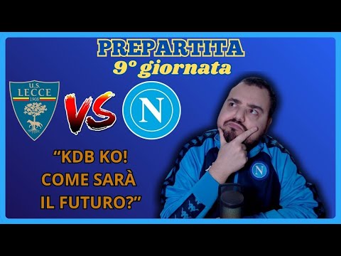KDB KO, ORA COME CAMBIERÀ TATTICAMENTE? PENSIERI SU BERGONZI E..| PrePartita LEC-NAP | [9° GIORNATA]
