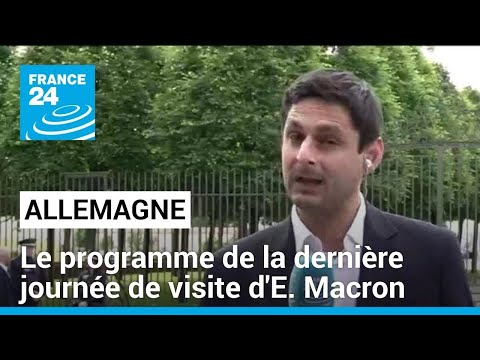 Emmanuel Macron en Allemagne : le programme de sa dernière journée de visite • FRANCE 24