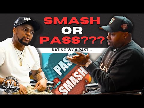 PT 8: SMASH OR PASS THE FELLAS TALK DATING FEMALES WITH A PAST