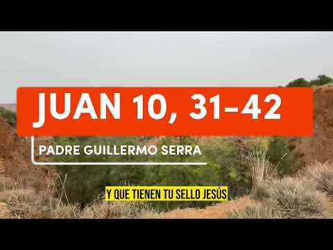 ? EVANGELIO del DÍA 31 de MARZO con el PADRE GUILLERMO SERRA  JUAN 10, 31-42