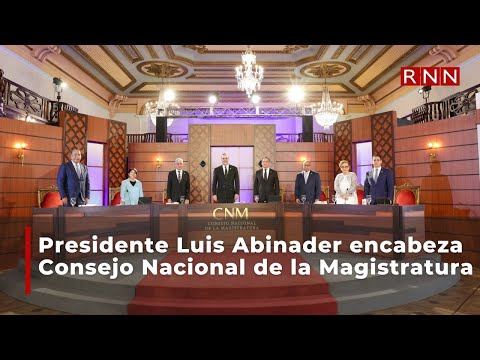 Presidente Luis Abinader encabeza Consejo Nacional de la Magistratura