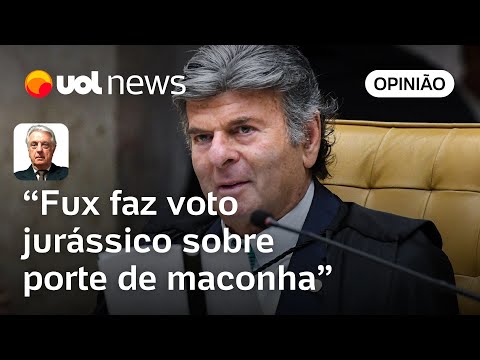 STF: Fux faz voto assustador e jurássico sobre porte de maconha, diz Maierovitch