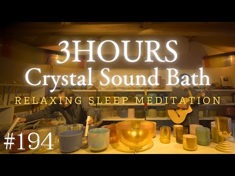 3hours Crystal Sound Bath No.194 - Alchemy Crystal Bowls & Guitar for Relaxing, Meditation, Sleeping