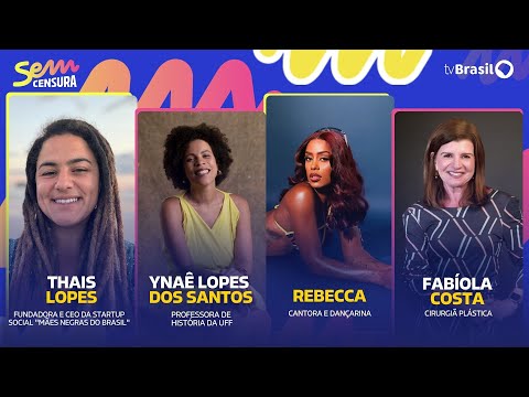 🔴 SEM CENSURA RECEBE REBECCA, YNAÊ LOPES DOS SANTOS, THAIS LOPES E FABÍOLA COSTA