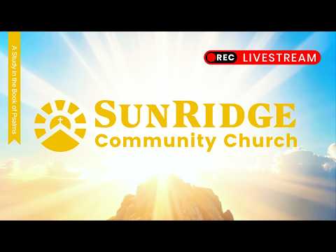 July 12, 2026 Livestream | SunRidge Community Church