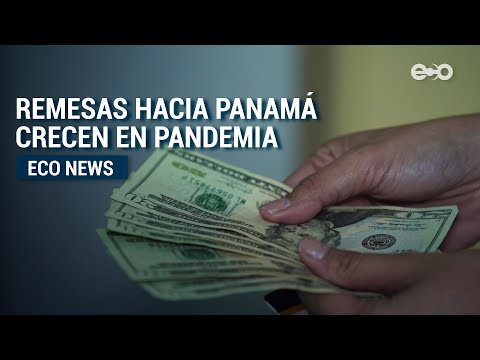 Remesas hacia Panamá crece durante Pandemia | Eco News
