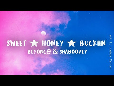 Beyoncé, Shaboozey - SWEET ★ HONEY ★ BUCKIIN’ (Lyrics)
