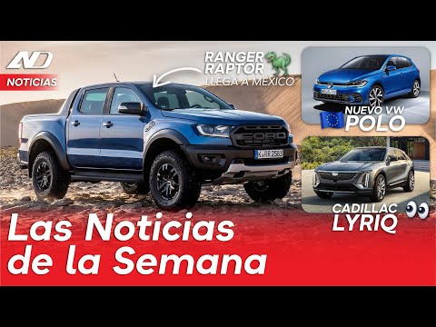 Ford Ranger Raptor llega a México, VW Polo se renueva, Cadillac LYRIQ y más... | Noticias