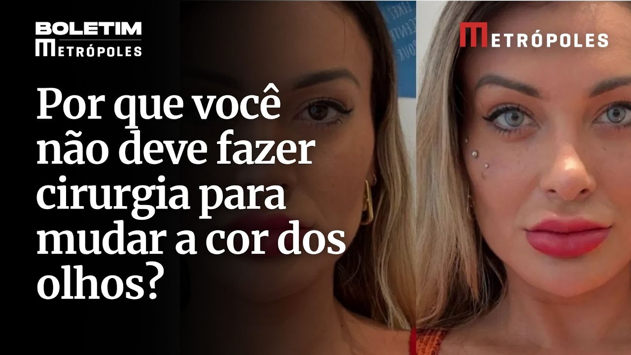 Por que você não deve fazer cirurgia para mudar a cor dos olhos