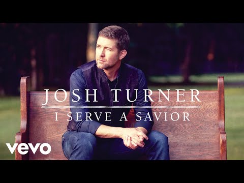 Josh Turner - I Serve A Savior (Official Audio)