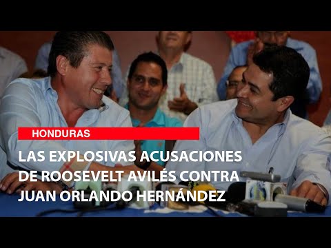 Las explosivas acusaciones de Roosevelt Avilés contra Juan Orlando Hernández