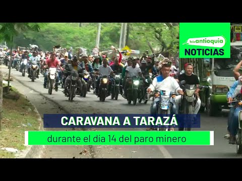 Caravana a Tarazá durante el día 14 del paro minero - Teleantioquia Noticias