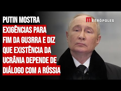 Putin mostra exigências para fim da gu3rra e diz que existência da Ucrânia depende de diálogo