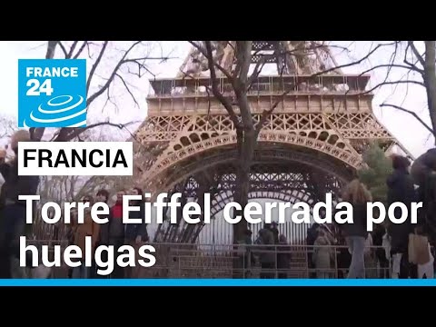 Francia: la Torre Eiffel se cierra al público en medio de huelga de trabajadores • FRANCE 24