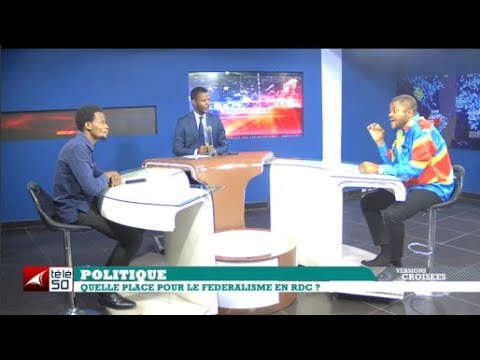 POLITIQUE : QUELLE PLACE POUR LE FEDERALISME EN RDC