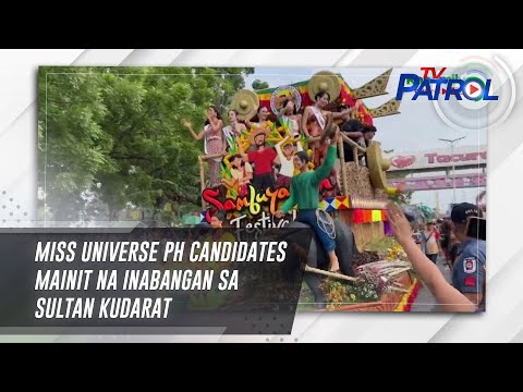 Miss Universe PH candidates mainit na inabangan sa Sultan Kudarat | TV Patrol