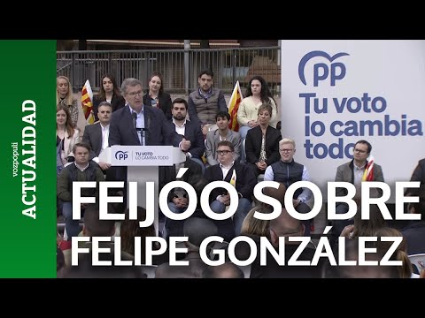 Feijóo: Con Felipe González no hubiera pasado lo que está pasando en España