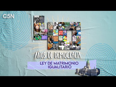 Ley de MATRIMONIO IGUALITARIO - 40 años de DEMOCRACIA