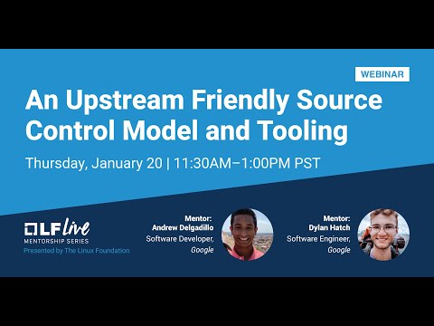 Mentorship Session: An Upstream Friendly Source Control Model and Tooling