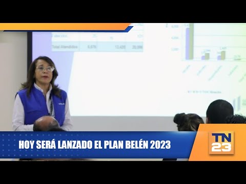 Hoy será lanzado el Plan Belén 2023