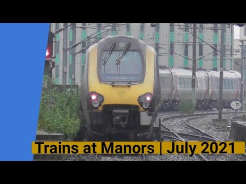 Trains at Manors | July 2021