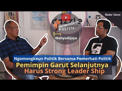 Pemimpin Garut Selanjutnya Harus Strong Leadership