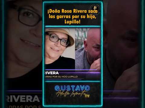 ¡Doña Rosa Rivera saca las garras por su hijo, LUPILLO! Part.1 #rosarivera