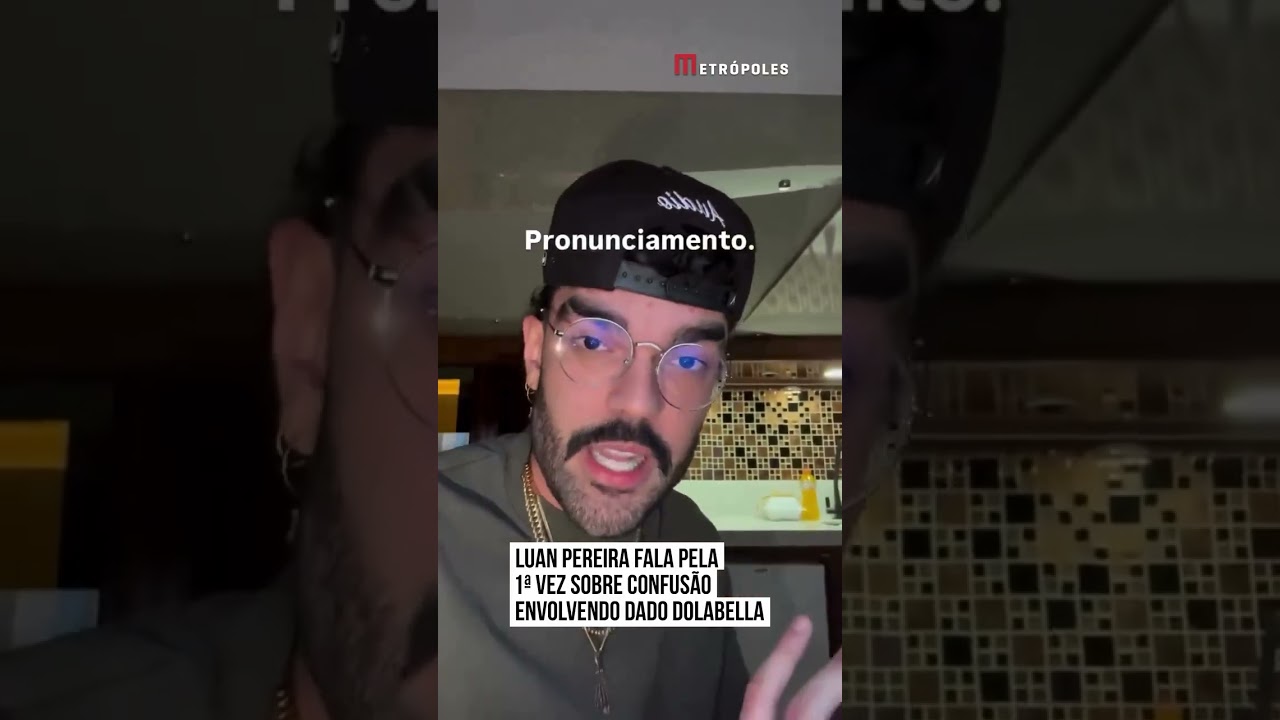 Luan Pereira fala pela 1° vez sobre confusão envolvendo Dado Dolabella