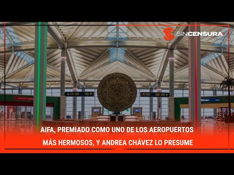 #AIFA, premiado como uno de los aeropuertos ma?s hermosos, y #AndreaChavez lo presume