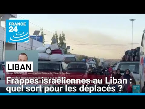 Frappes israéliennes au Liban : quel sort pour les déplacés ? • FRANCE 24