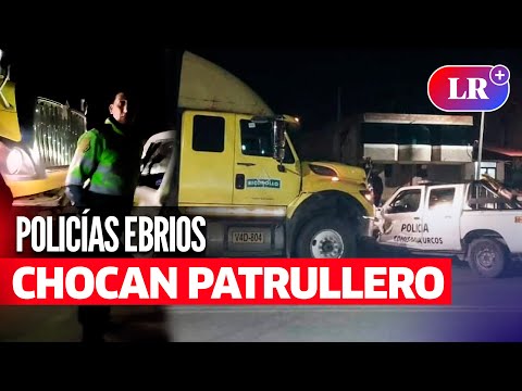 POLICÍAS en estado de EBRIEDAD CHOCAN PATRULLERO contra camión y salen huyendo en CUSCO | #LR