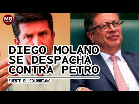 DIEGO MOLANO SE DESPACHA CONTRA EL PRESIDENTE PETRO