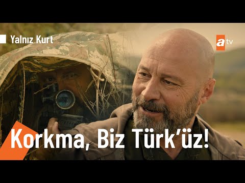 Korkma, biz Türk'üz! - @Yalnız Kurt 13. Bölüm