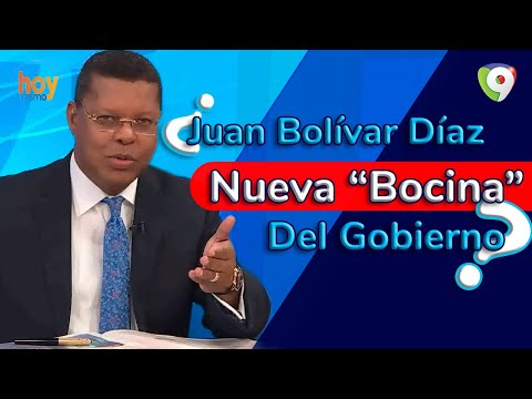 ¿Juan Bolívar Díaz nueva “bocina” del Gobierno | Hoy Mismo